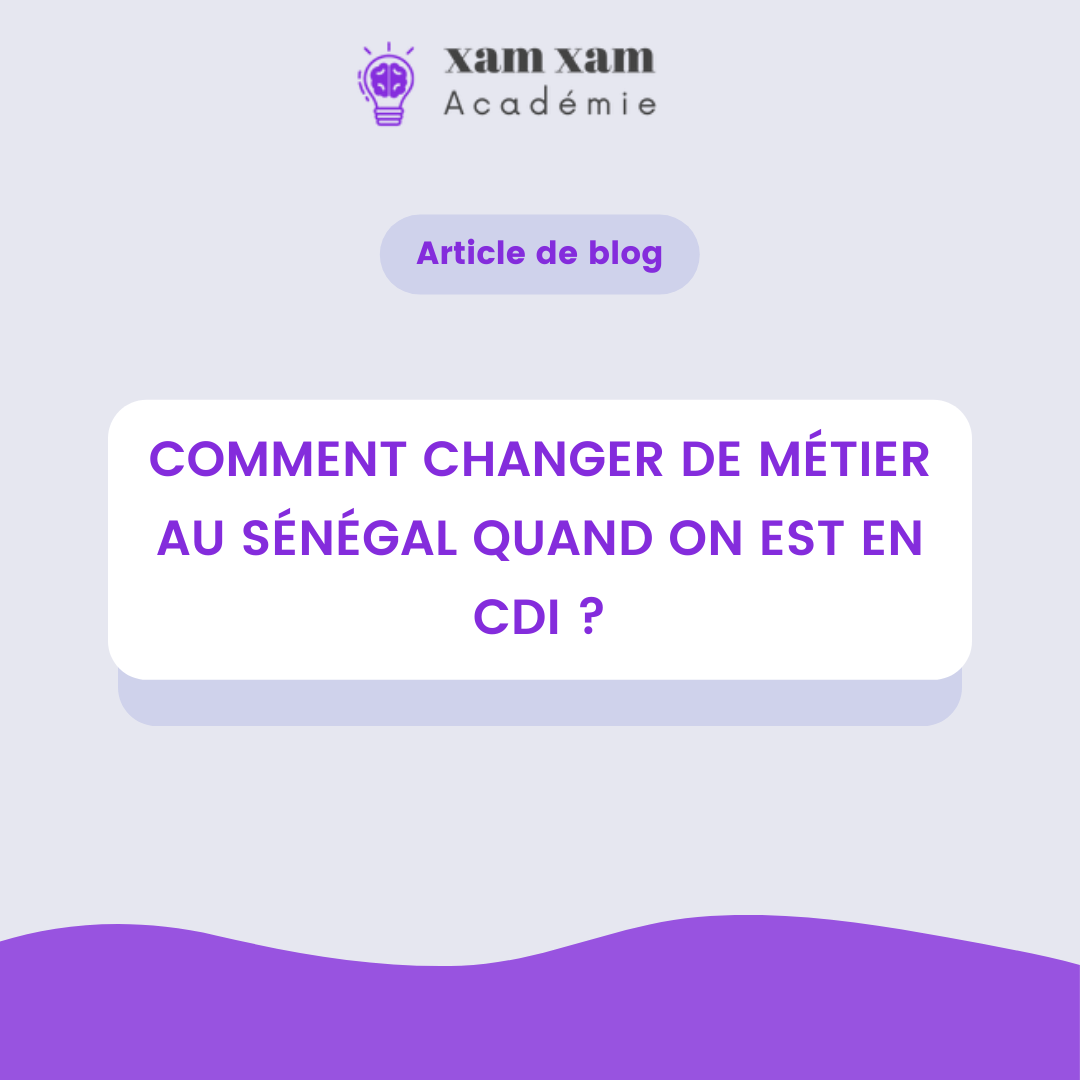 Comment changer de métier au Sénégal quand on est en CDI ?
