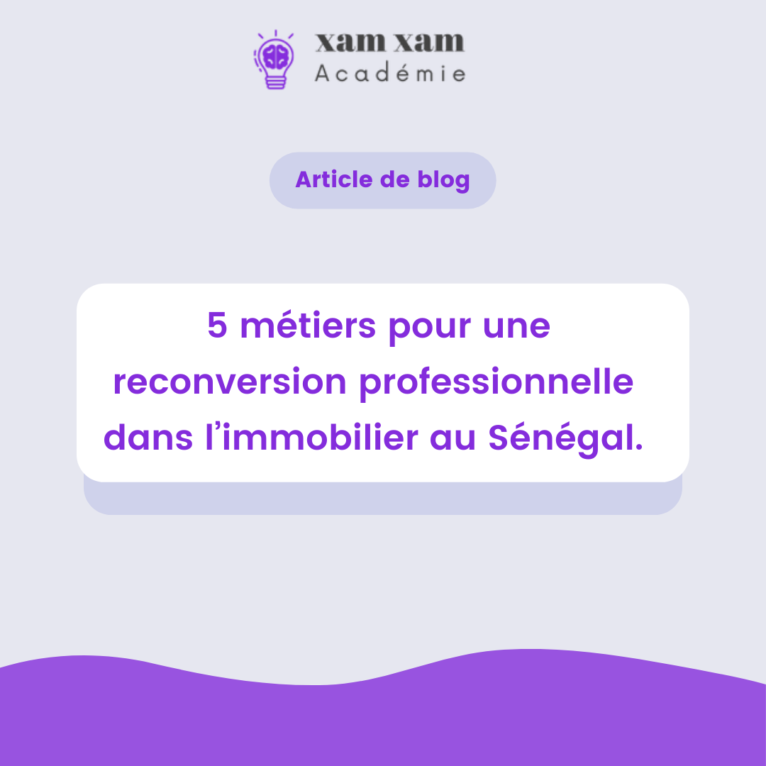  5 métiers pour une reconversion professionnelle dans l’immobilier au Sénégal