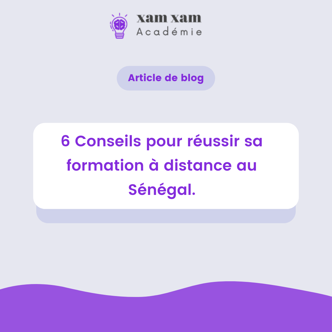 6 Conseils pour réussir sa formation à distance au Sénégal