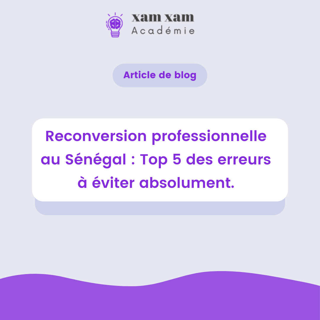 Reconversion professionnelle Sénégal : Top 5 des erreurs à éviter absolument