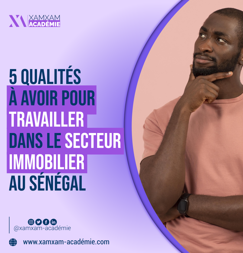 5 qualités à avoir pour travailler dans le secteur immobilier au Sénégal